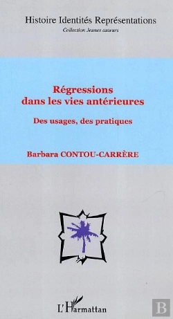 Bertrand.pt - Regressions Dans Les Vies Anterieures ; Des Usages, Des Pratiques