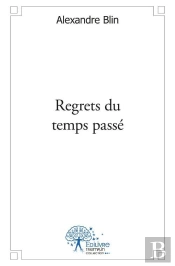 Regrets Du Temps Passe