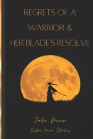 Regrets Of A Warrior And Her Blade'S Resolve