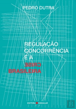 Bertrand.pt - Regulação, Concorrência E A Crise Brasileira
