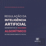 Regulação Da Inteligência Artificial Generativa E Racismo Algorítmico No Reconhecimento Facial