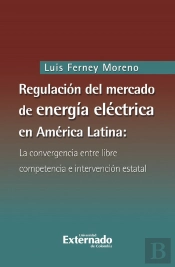 Regulación Del Mercado De Energía Eléctrica En América Latina: La Convergencia Entre Libre Competencia E Intervención Estatal