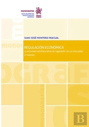 Regulación Económica La Actividad Administrativa De Regulación De Los Mercados 2ª Edición 2016