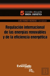 Regulación Internacional De Las Energías Renovables Y De La Eficiencia Energética