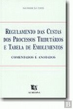 Bertrand.pt - Regulamento das Custas dos Processos Tributários e Tabela de Emolumentos