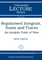 Regularised Integrals, Sums And Traces