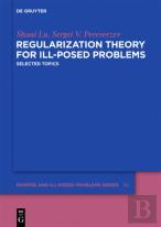 Regularization Theory For Ill-Posed Problems
