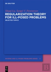 Regularization Theory For Ill-Posed Problems