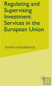 Regulating And Supervising Investment Services In The European Union