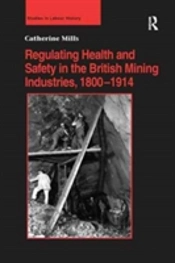 Regulating Health And Safety In The British Mining Industries, 1800â€“1914