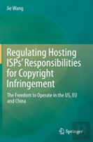 Regulating Hosting Ispsâ€™ Responsibilities For Copyright Infringement
