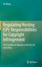 Regulating Hosting Ispsâ€™ Responsibilities For Copyright Infringement