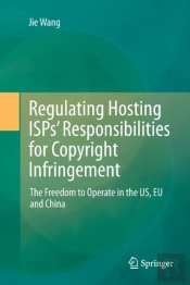 Regulating Hosting Ispsâ€™ Responsibilities For Copyright Infringement