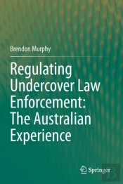 Regulating Undercover Law Enforcement: The Australian Experience