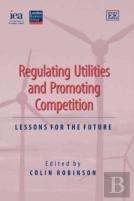 Regulating Utilities And Promoting Competition