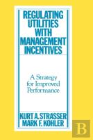 Regulating Utilities With Management Incentives