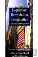 Regulation, Deregulation, Reregulation