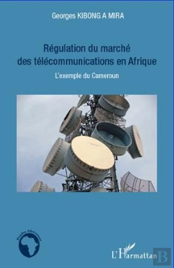 Bertrand.pt - Régulation Du Marché Des Télécommunications En Afrique ; L'Exemple Du Cameroun