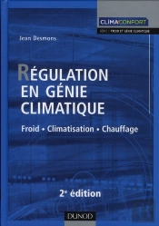 Régulation En Génie Climatique ; Froid - Climatisation - Chauffage (2e Édition)