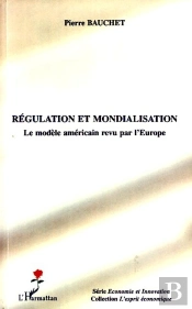 Régulation Et Mondialisation ; Le Modèle Américain Revu Par L'Europe