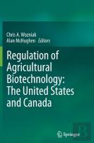 Regulation Of Agricultural Biotechnology: The United States And Canada