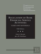 Regulation Of Bank Financial Service Activities, Cases And Materials