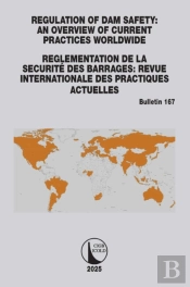 Regulation Of Dam Safety: An Overview Of Current Practices Worldwide / Reglementation De La Securite Des Barrages: Revue Internationale Des Practiques Actuelles