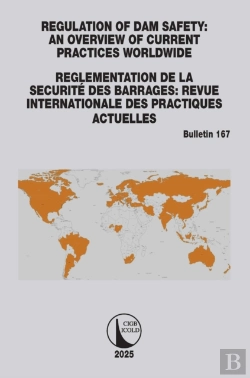 Bertrand.pt - Regulation Of Dam Safety: An Overview Of Current Practices Worldwide / Reglementation De La Securite Des Barrages: Revue Internationale Des Practiques Actuelles