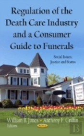 Regulation Of The Death Care Industry & A Consumer Guide To Funerals