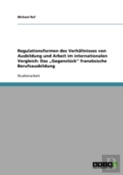 Regulationsformen Des Verhaltnisses Von Ausbildung Und Arbeit Im Internationalen Vergleich