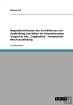 Bertrand.pt - Regulationsformen Des Verhaltnisses Von Ausbildung Und Arbeit Im Internationalen Vergleich