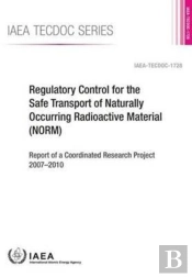 Regulatory Control For The Safe Transport Of Naturally Occurring Radioactive Material (Norm)