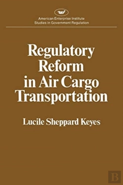 Bertrand.pt - Regulatory Reform In Air Cargo Transportation (Studies In Government Regulation) (Aei Studies 268)