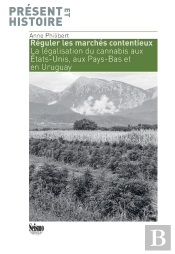 Réguler Les Marchés Contentieux : La Légalisation Du Cannabis Aux États-Unis, Aux Pays-Bas Et En Uruguay