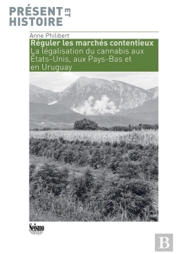 Bertrand.pt - Réguler Les Marchés Contentieux : La Légalisation Du Cannabis Aux États-Unis, Aux Pays-Bas Et En Uruguay