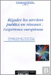 Reguler Les Services Publics En Reseaux : L'Experience Europeenne