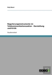 Regulierungsinstrumente Im Telekommunikationssektor - Darstellung Und Kritik