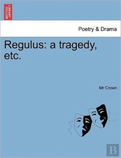Bertrand.pt - Regulus: A Tragedy, Etc.