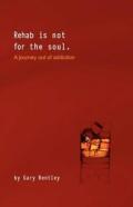 Rehab Is Not For The Soul