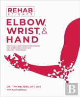 Rehab Science: Elbow, Wrist, & Hand