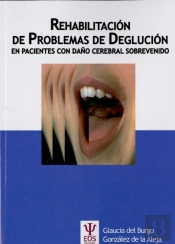Rehabilitación De Problemas De Deglución En Pacientes Con Daño Cerebral Sobrevenido