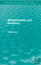 Rehabilitation And Deviance (Routledge Revivals)