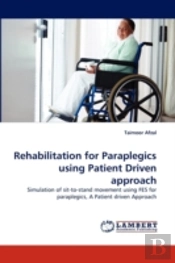 Rehabilitation For Paraplegics Using Patient Driven Approach