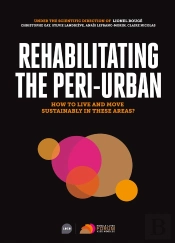 Rehabiliting The Peri-Urban ; How To Live And Move Sustainably In These Areas ?