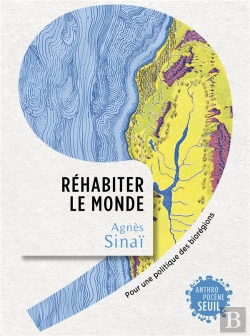 Bertrand.pt - Réhabiter Le Monde : Pour Une Politique Des Biorégions