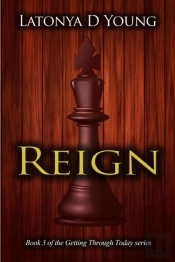 Reign - Book 3 Of The Getting Through Today Series