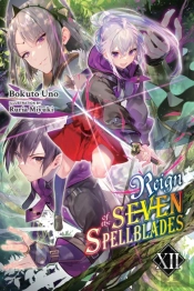 Reign Of The Seven Spellblades, Vol. 12 (Light Novel)
