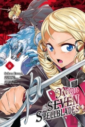 Reign Of The Seven Spellblades, Vol. 6 (Manga)