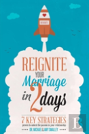 Reignite Your Marriage In Two Days