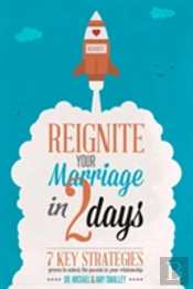 Reignite Your Marriage In Two Days